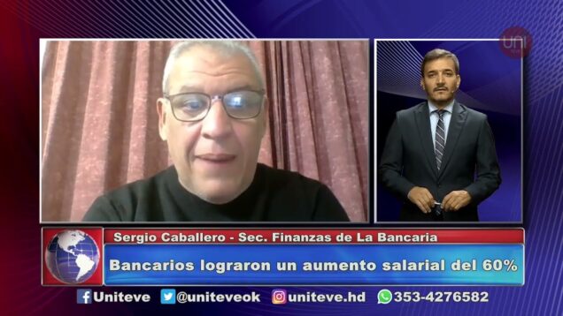 UNITEVE | Bancarios lograron un aumento salarial del 60% – Sergio Caballero