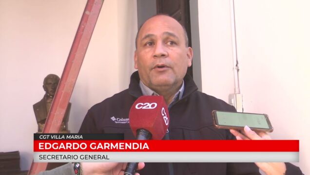 C20 Noticias | CGT Villa María – Edgardo Garmendia