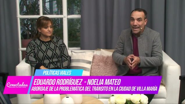 Conectadas | Políticas Viales – Eduardo Rodríguez y Noelia Mateo