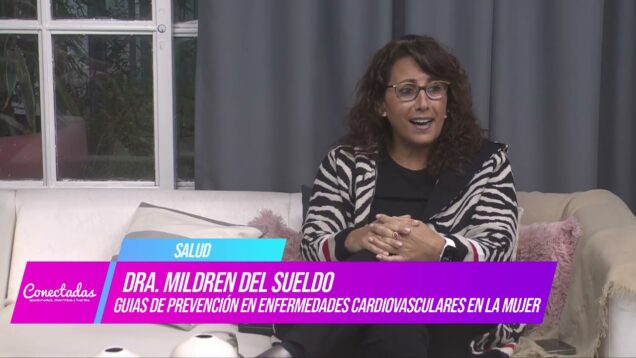 Conectadas | Salud – Dra. Mildren del Sueldo