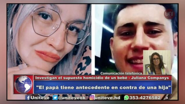 UNITEVE | Investigan el supuesto homicidio de un bebé