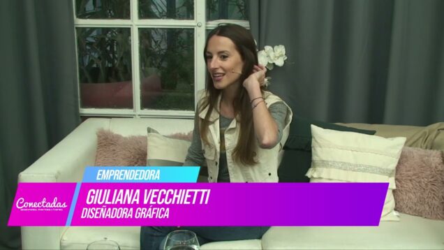Seguimos Conectadas | Emprendedora – Giuliana Vecchietti