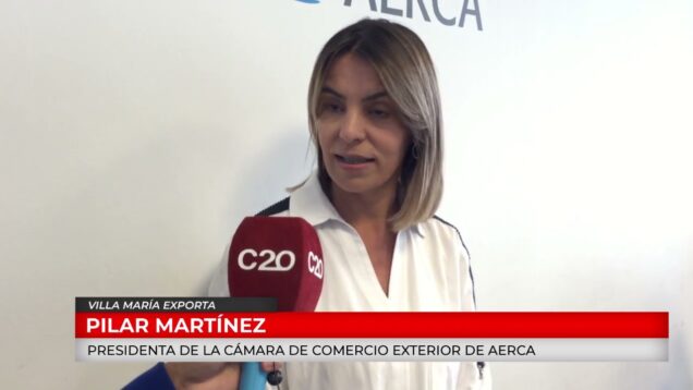 C20 Noticias | Villa María Exporta – Pilar Martinez
