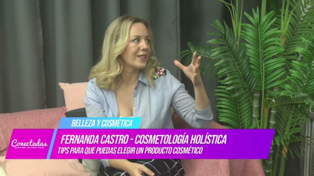 Conectadas | Belleza y Cosmética – Fernanda Castro
