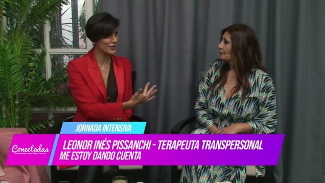 Conectadas | Jornada Intensiva – Leonor Pissanchi