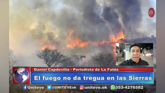UNITEVE | El fuego no da tregua en las Sierras