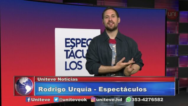 UNITEVE | Espectáculos – Rodrigo Urquía