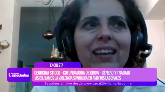 Conectadas | Georgina Sticco – Co Fundadora De Grow – Género Y Trabajo