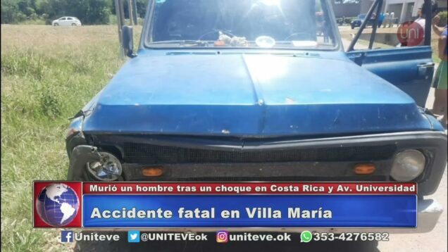 UNITEVE | Accidente fatal en Villa María
