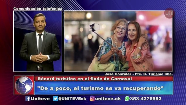 UNITEVE | Record turístico en el fin de semana de Carnaval – José González Pte. de Turismo Cba.