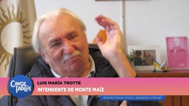 Conectadas | Monte Maíz – Luis María Trotte