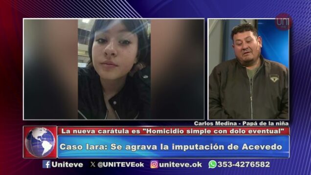 Uniteve Noticias | Muerte de Iara | El relato de su papá – Carlos Medina