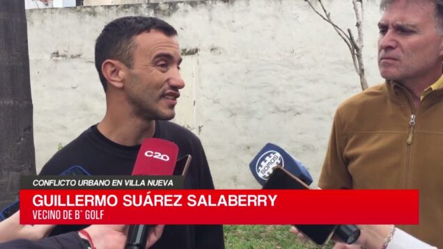 C20 Noticias | Conflicto Urbano en Villa Nueva – Guillermo Suárez Salaberry