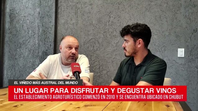 C20 Noticias | El viñedo más austral del mundo – Sergio Rodríguez