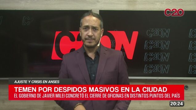 C20 Noticias | Ajustes y despidos en ANSES – Enrique Godoy