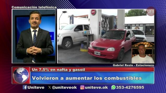 Uniteve Noticias | Aumenta la nafta y cae el consumo – Gabriel Resio