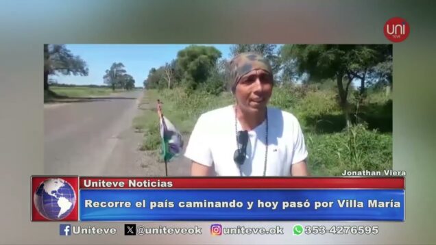Uniteve Noticias | Recorre el país caminando y pasó por Villa María