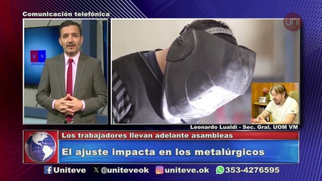 Uniteve Noticias | El ajuste impacta en los metalúrgicos