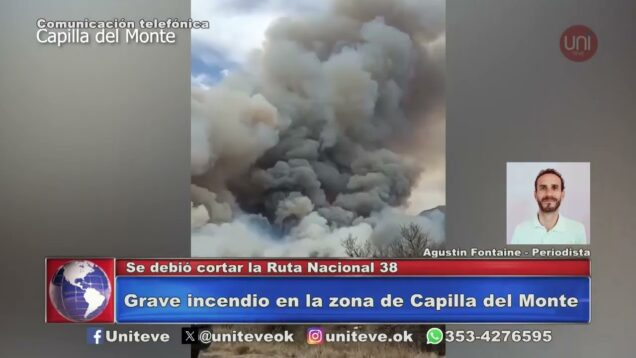 Uniteve Noticias | Grave incendio en la zona de Capilla del Monte