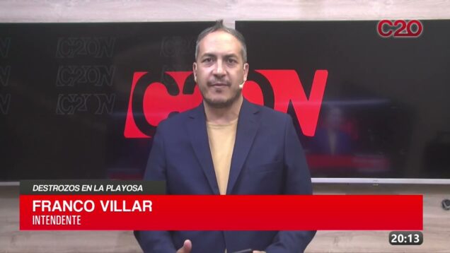 C20 Noticias | Destrozos en La Playosa – Franco Villar