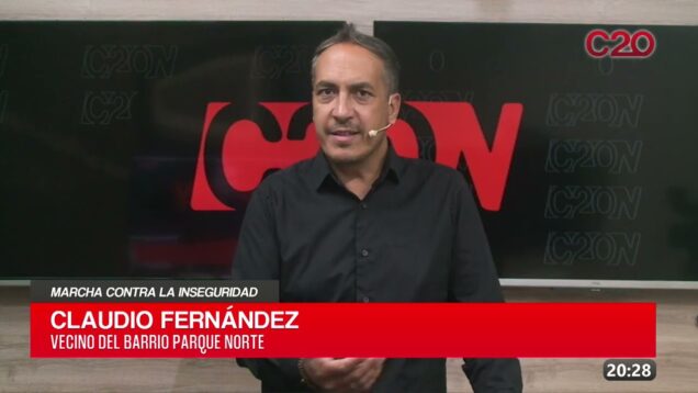 C20 Noticias | Marcha contra la inseguridad – Claudio Fernández
