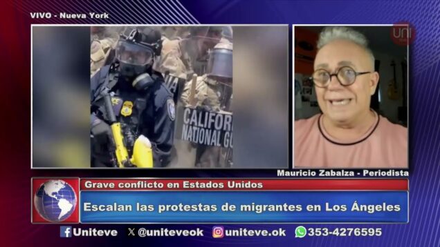 Uniteve Noticias | Escalan las protestas de migrantes en Los Ángeles