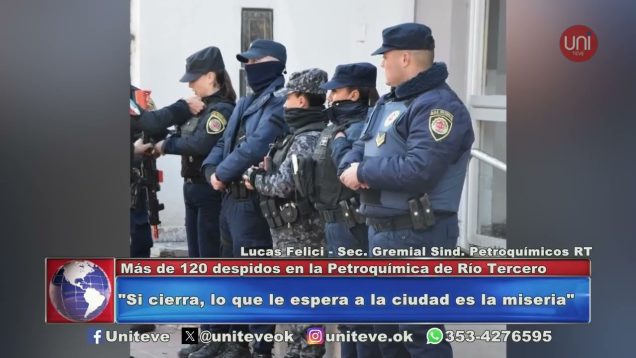 Uniteve Noticias | Más de 120 despidos en la Petroquímica de Río Tercero