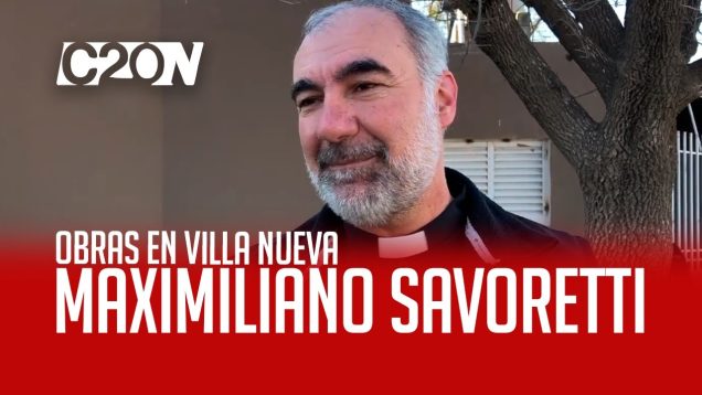 C20 Noticias | Obras en Villa Nueva – Maximiliano Savoretti