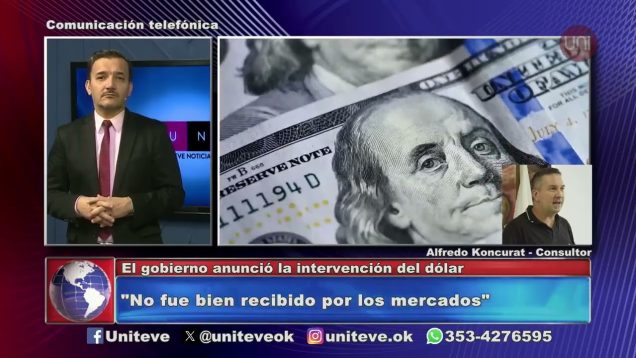 Uniteve Noticias | El gobierno anunció la intervención del dólar