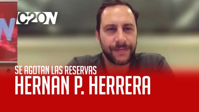 C20 Noticias | Hernán P. Herrera – Se Agotan Las Reservas