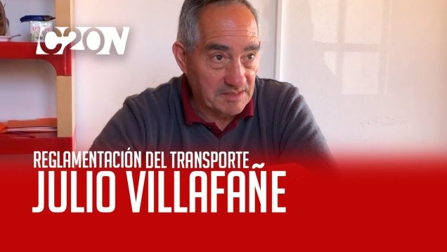 C20 Noticias | Julio Villafañe – Reglamentación Del Transporte