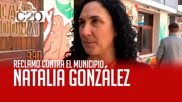 C20 Noticias | Natalia González – Reclamo Contra El Municipio