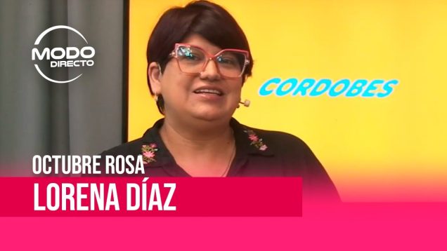 Modo Directo | Lorena Díaz – Diferentes alternativas que abordan el “Octubre Rosa”