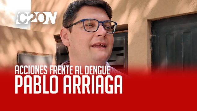 C20 Noticias | Acciones frente al dengue – Pablo Arriaga
