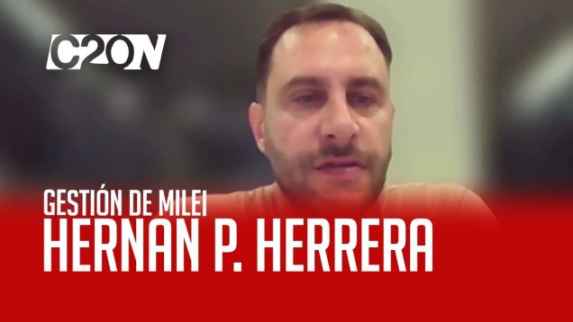 C20 Noticias | Durante la gestión de Milei – Hernán Herrera