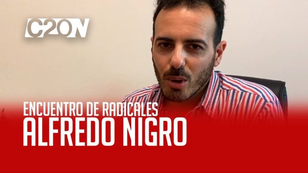 C20 Noticias | Encuetro de radicales – Alfredo Nigro