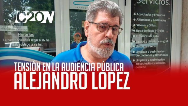 C20 Noticias | Tensión en la audiencia pública – Alejandro López